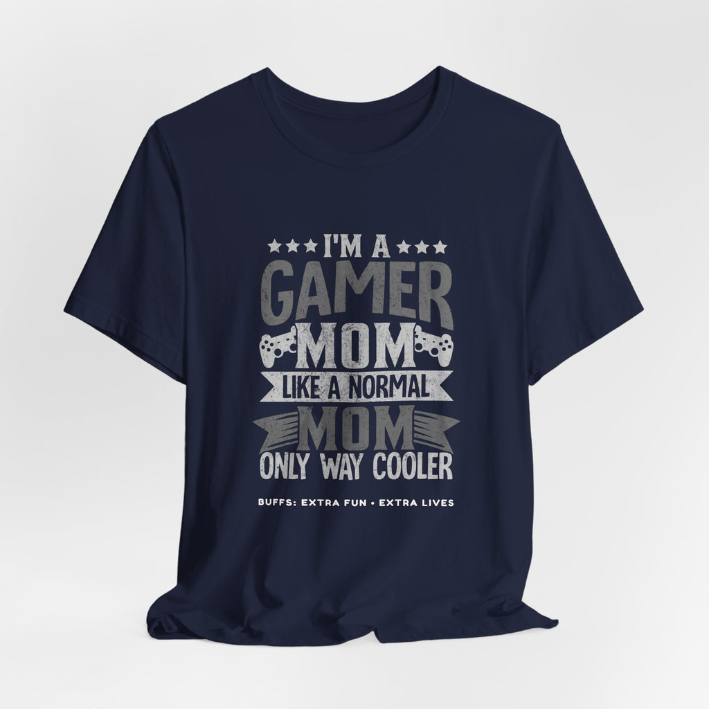 Gamer Mom – Like a Normal Mom, Only Way Cooler Shirt (Front & Back Print)