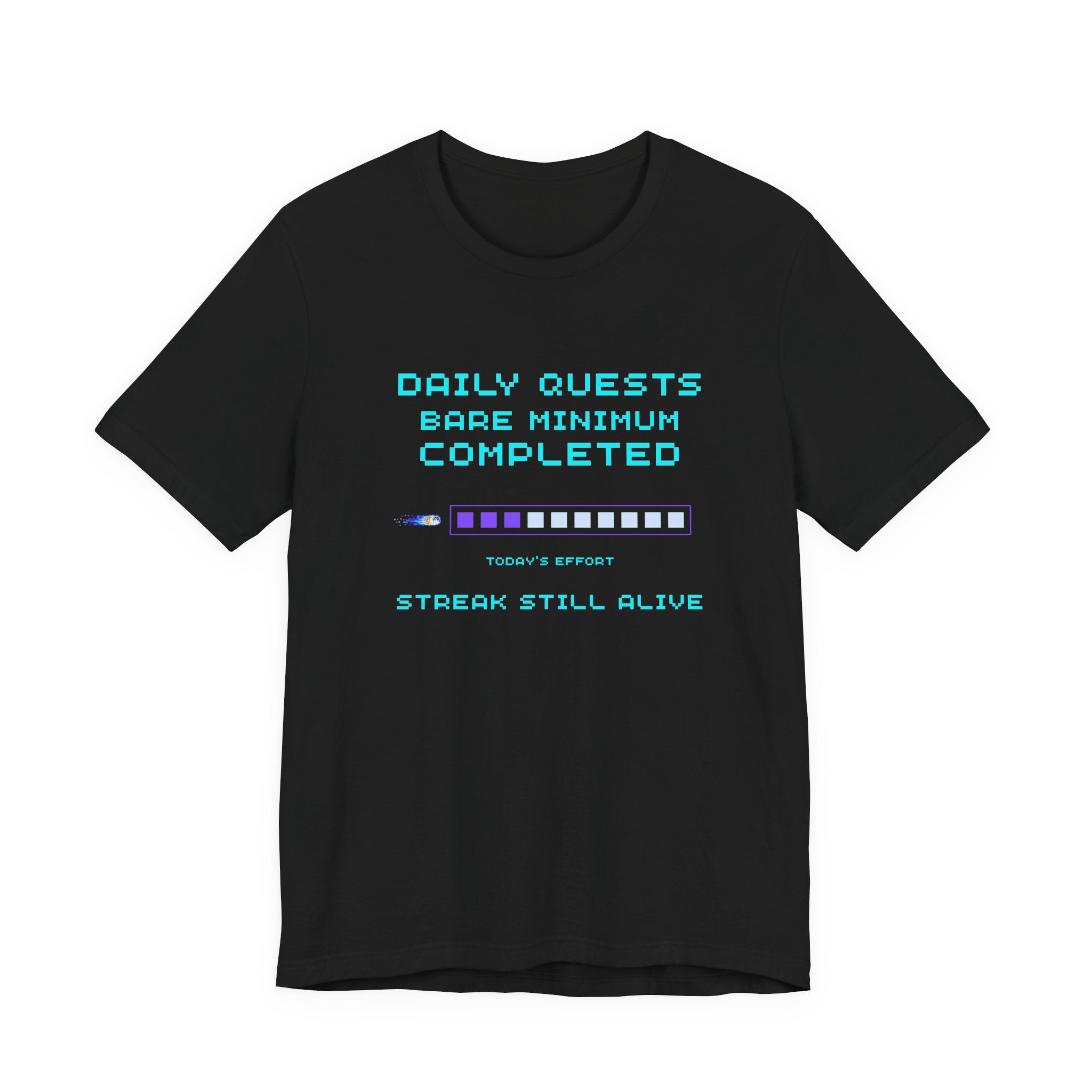 Daily Quests: Bare Minimum Completed Shirt – Streak Still Alive (Front & Back Print)