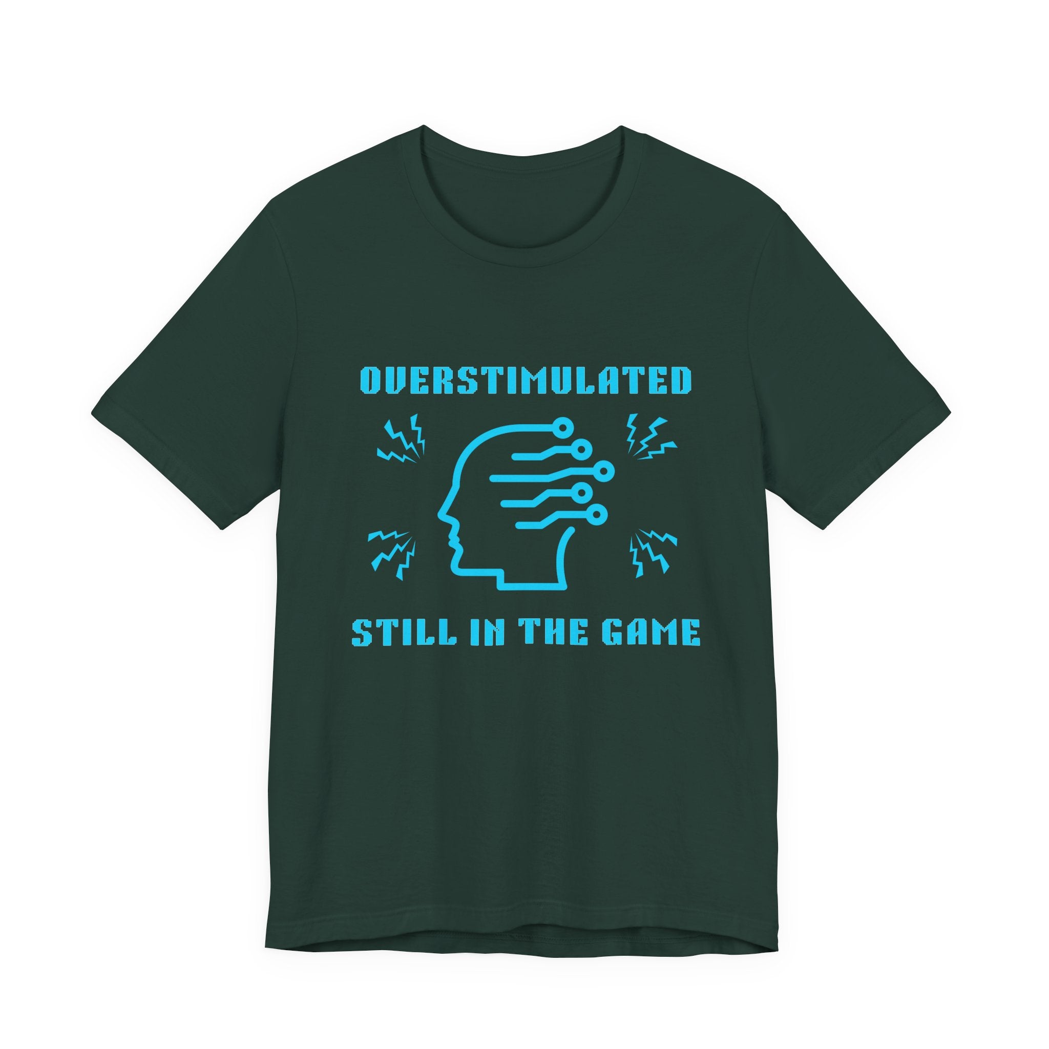 Overstimulated, Still in the Game Shirt – Sensory Input Maxed Out Retro Gamer Tee (Front & Back Print)