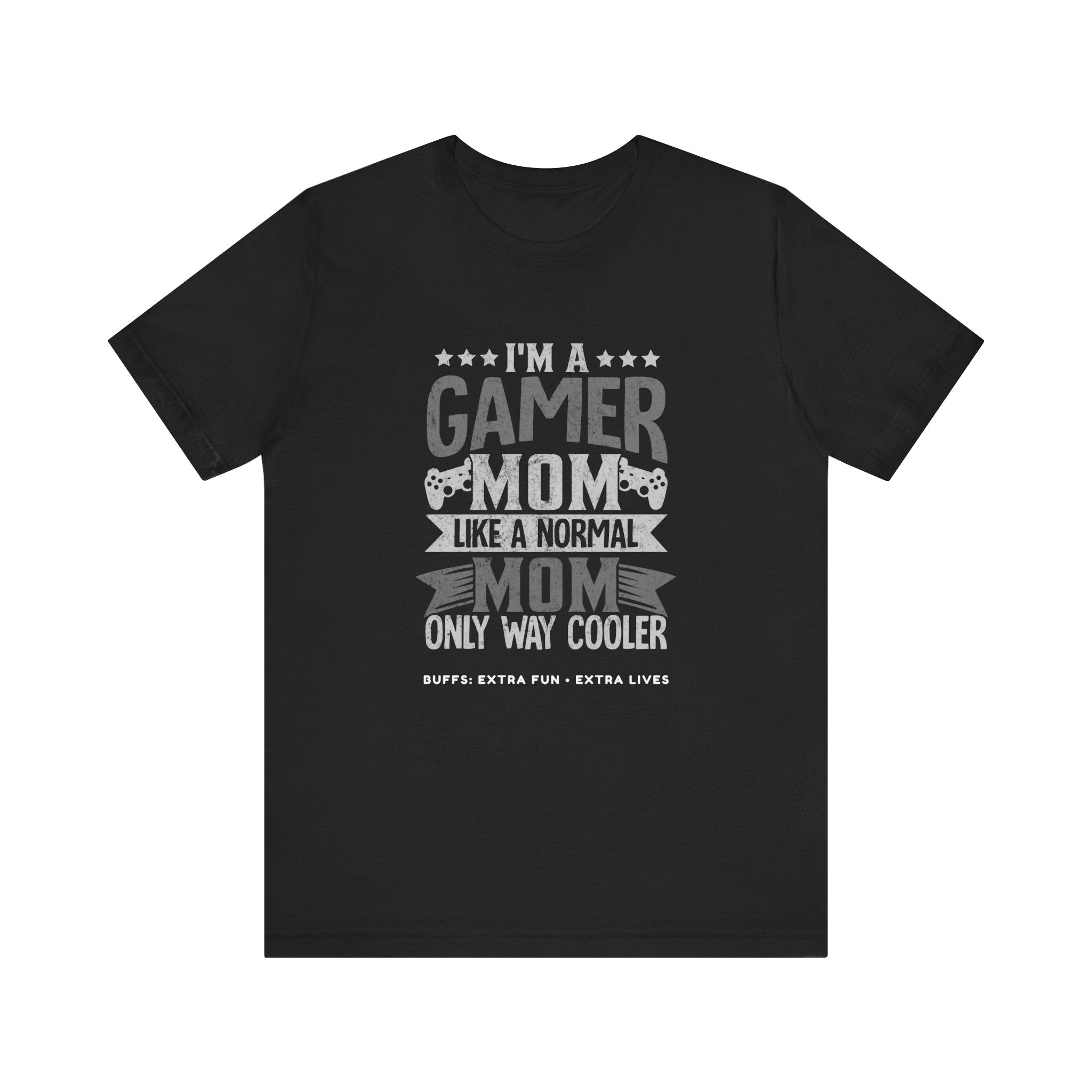 Gamer Mom – Like a Normal Mom, Only Way Cooler Shirt (Front & Back Print)