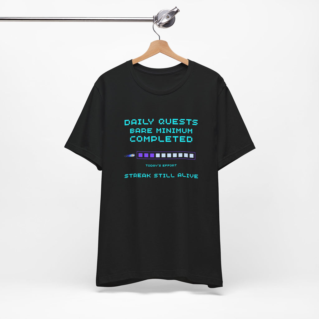 Daily Quests: Bare Minimum Completed Shirt – Streak Still Alive (Front & Back Print)