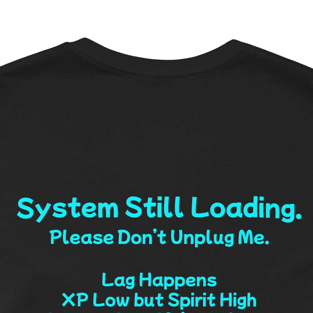 Saving My Sanity Shirt – One Pixel at a Time Retro Gamer Tee (System Still Loading Front & Back Print)