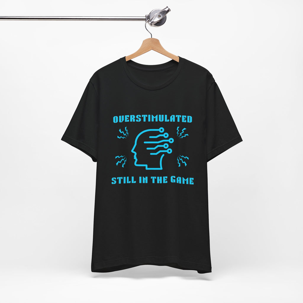 ⚡ OVERSTIMULATED STILL IN THE GAME Shirt • Sensory Input Maxed Out Gamer Tee • Retro Pixel Anxiety T-Shirt • Funny 80s 90s Gaming Gift