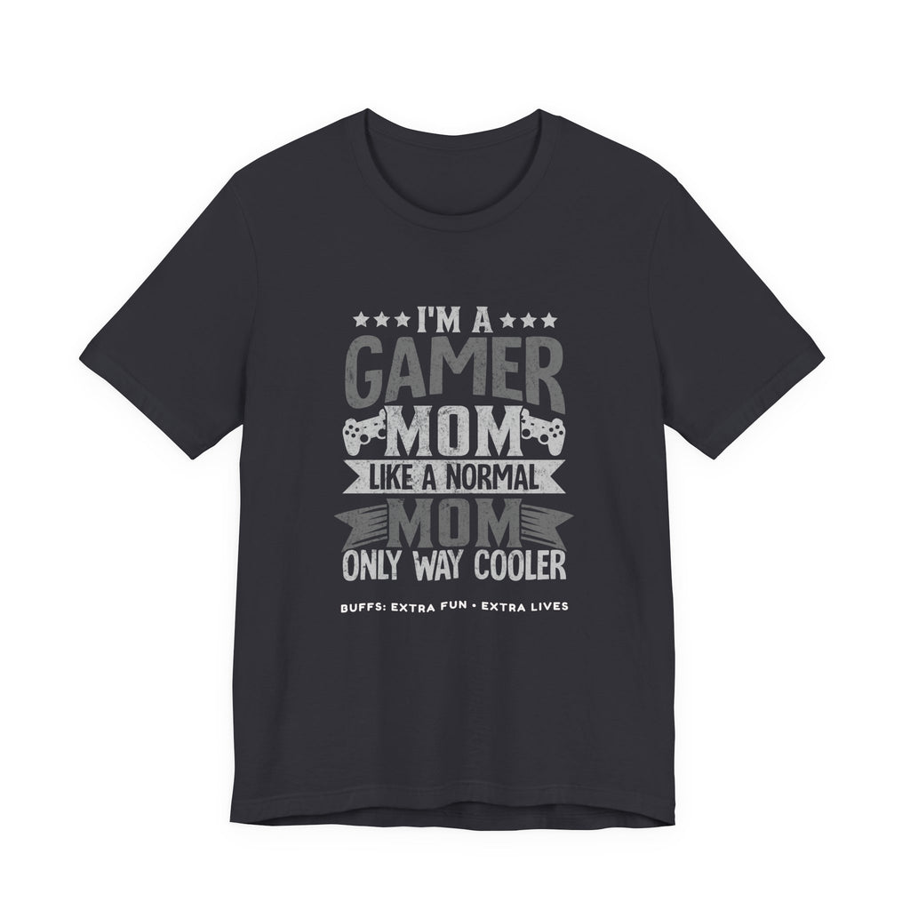 Gamer Mom – Like a Normal Mom, Only Way Cooler Shirt (Front & Back Print)