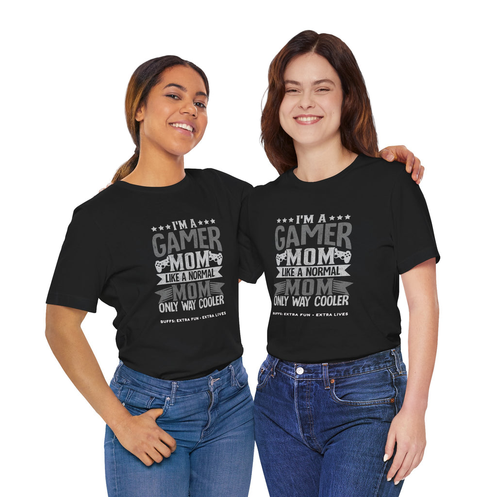 Gamer Mom – Like a Normal Mom, Only Way Cooler Shirt (Front & Back Print)