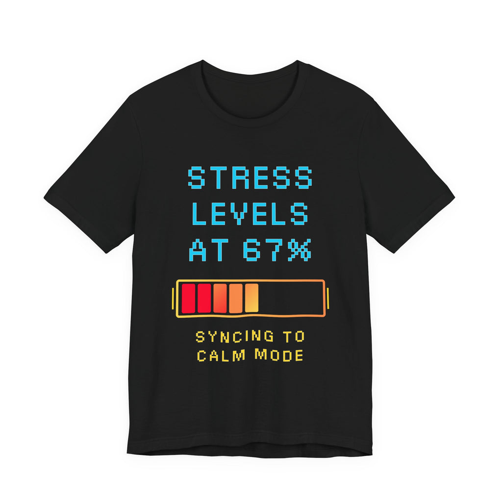 🧠 STRESS LEVELS AT 67% Shirt • Syncing to Calm Mode Gamer Tee • Mental Health HUD Pixel T-Shirt • Retro 80s 90s Gamer Gift for Adults