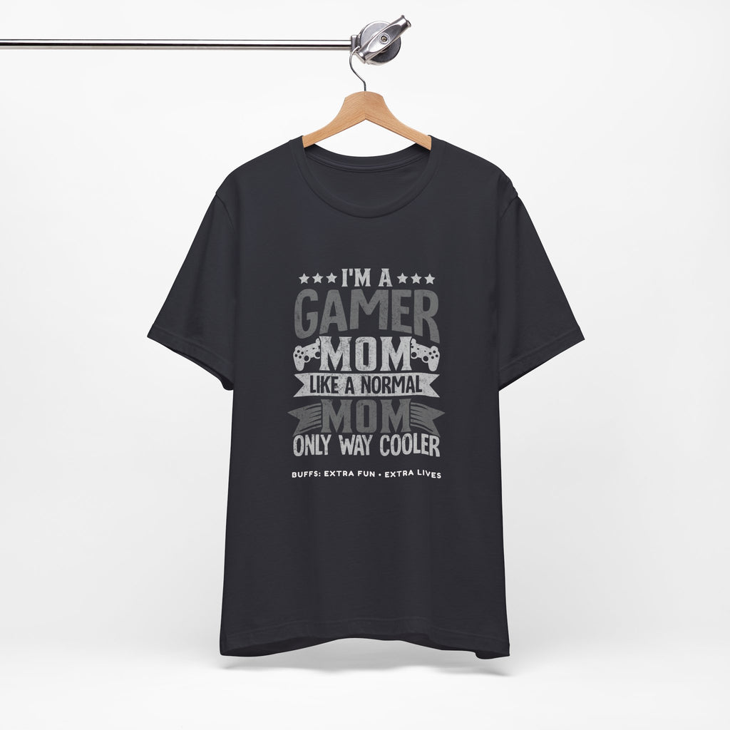 Gamer Mom – Like a Normal Mom, Only Way Cooler Shirt (Front & Back Print)