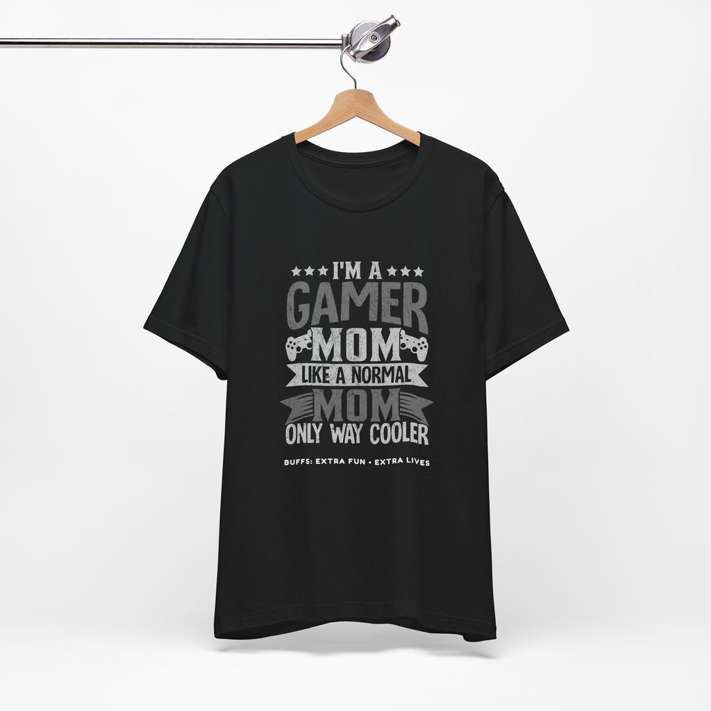 Gamer Mom – Like a Normal Mom, Only Way Cooler Shirt (Front & Back Print)