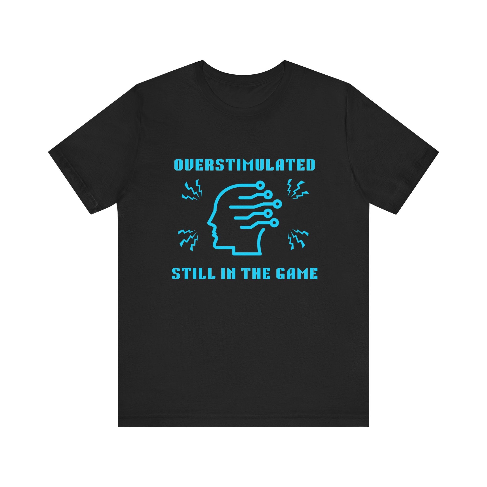 ⚡ OVERSTIMULATED STILL IN THE GAME Shirt • Sensory Input Maxed Out Gamer Tee • Retro Pixel Anxiety T-Shirt • Funny 80s 90s Gaming Gift