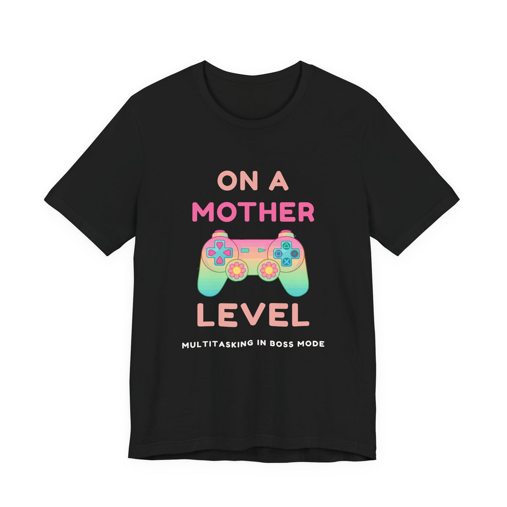 On a Mother Level – Multitasking in Boss Mode Gamer Mom Shirt (Front & Back Print)