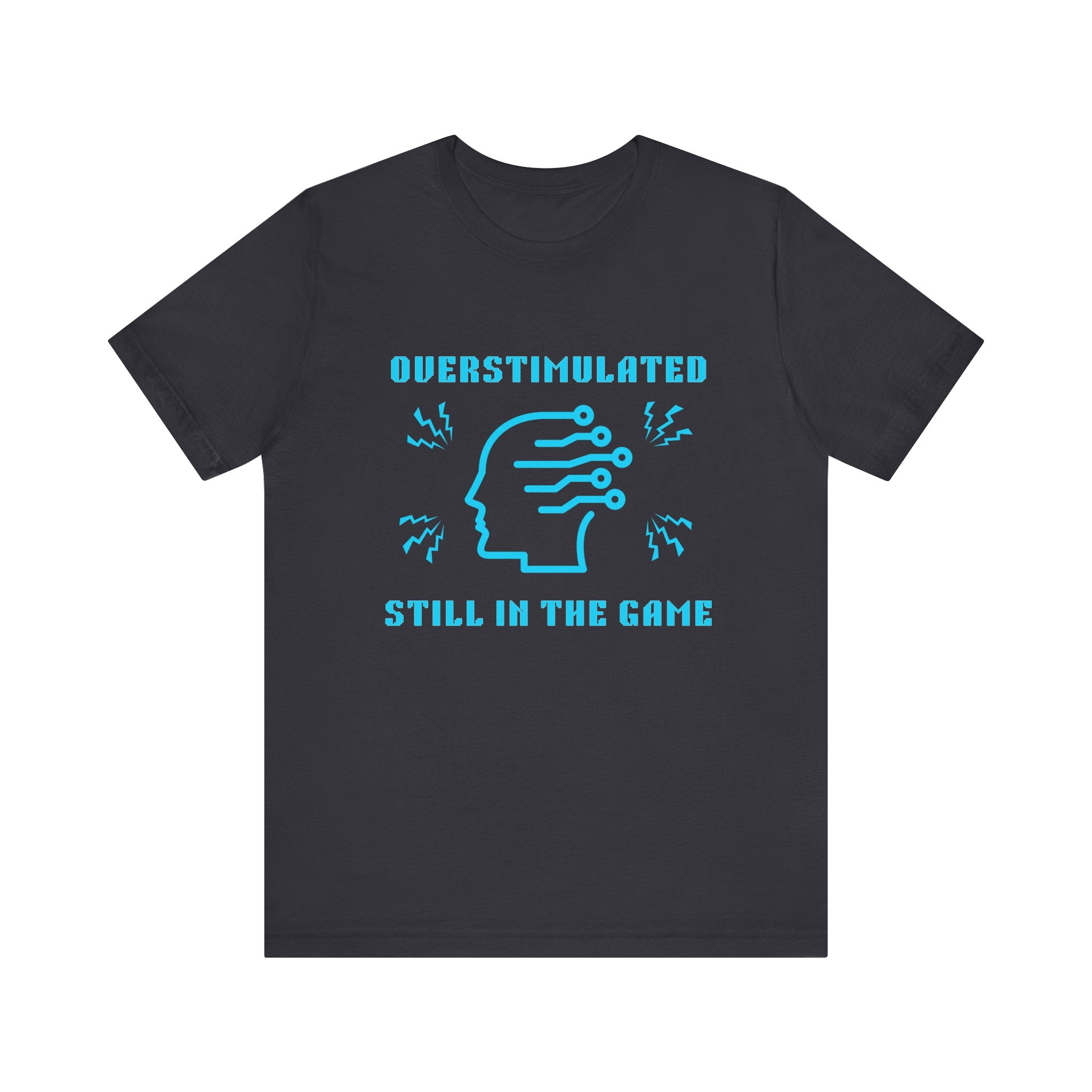 ⚡ OVERSTIMULATED STILL IN THE GAME Shirt • Sensory Input Maxed Out Gamer Tee • Retro Pixel Anxiety T-Shirt • Funny 80s 90s Gaming Gift