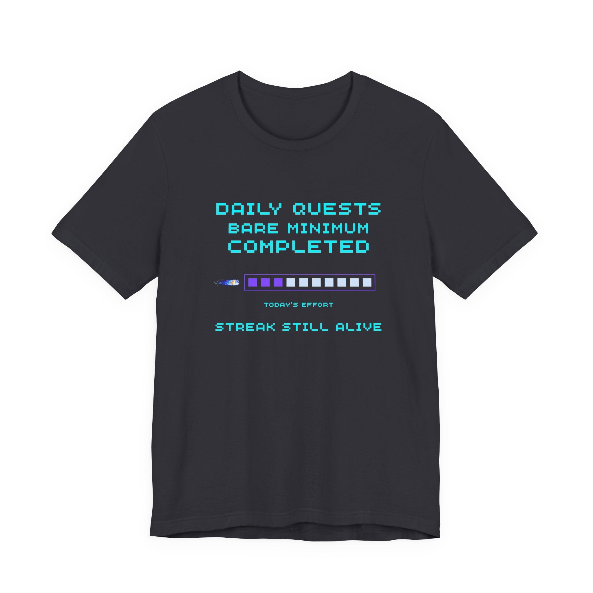Daily Quests: Bare Minimum Completed Shirt – Streak Still Alive (Front & Back Print)