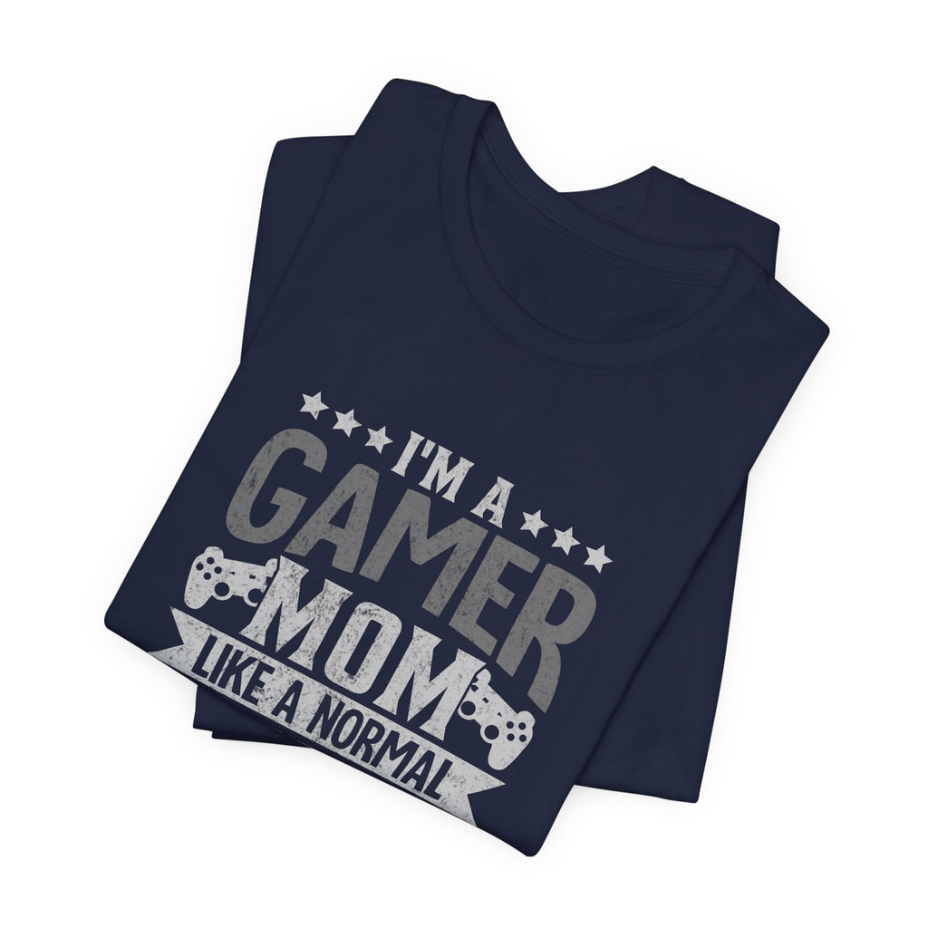 Gamer Mom – Like a Normal Mom, Only Way Cooler Shirt (Front & Back Print)