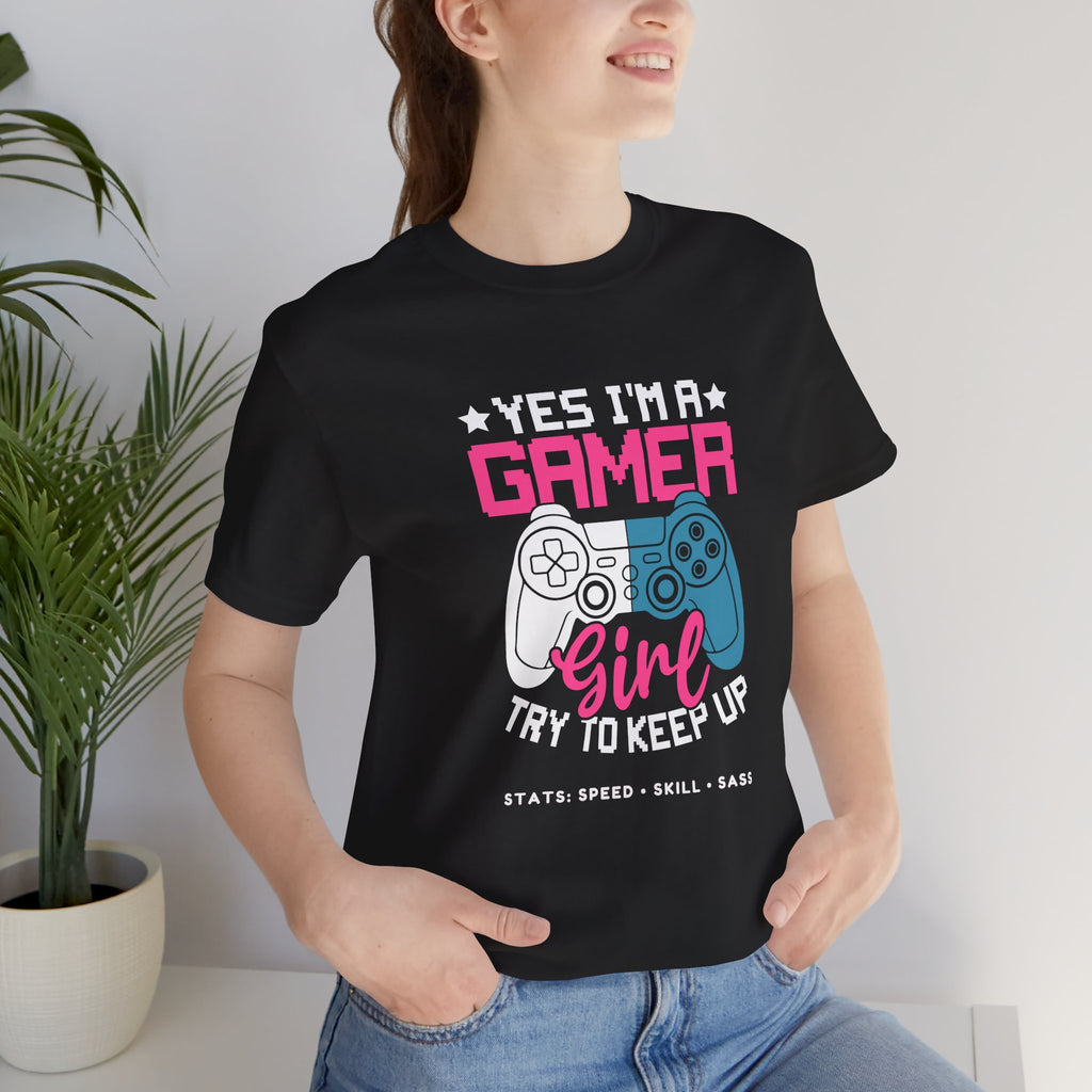 Gamer Girl – Yes I’m a Gamer Girl, Try to Keep Up Shirt (Front & Back Print)