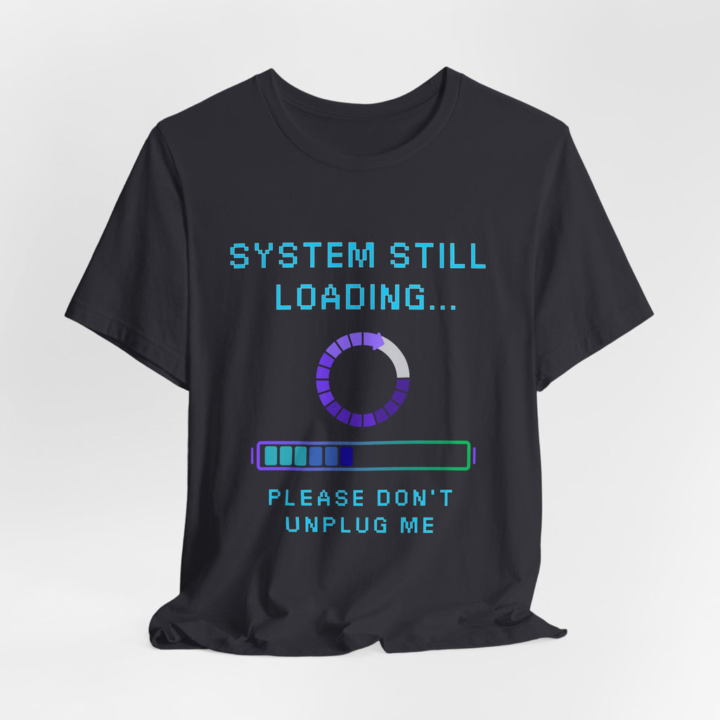 🧠 SYSTEM STILL LOADING Shirt • Please Don’t Unplug Me Gamer Tee • Stress Monitor Pixel T-Shirt • Retro 80s 90s Gift for Overloaded Brains