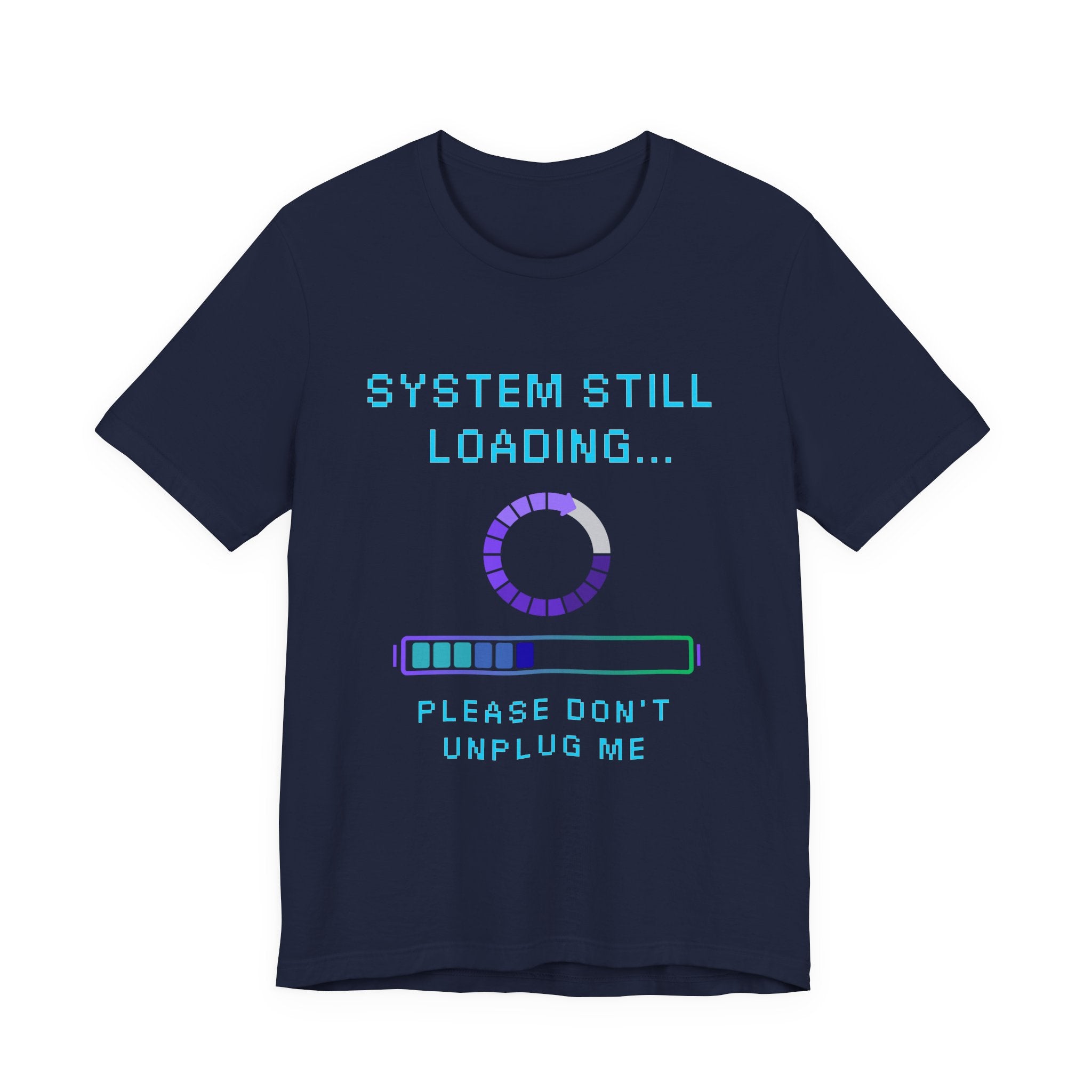 System Still Loading Shirt – Please Don’t Unplug Me Gamer Tee (Stress Monitor Front & Back Print)