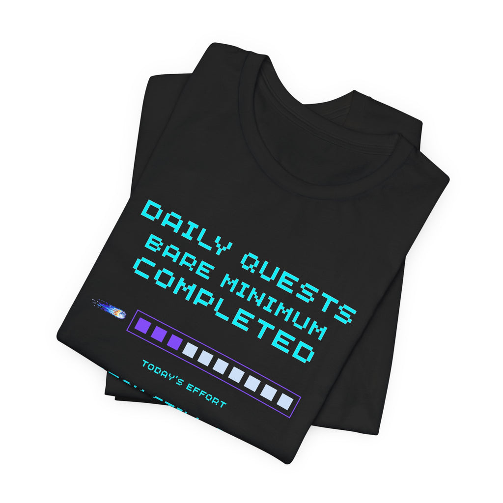 Daily Quests: Bare Minimum Completed Shirt – Streak Still Alive (Front & Back Print)