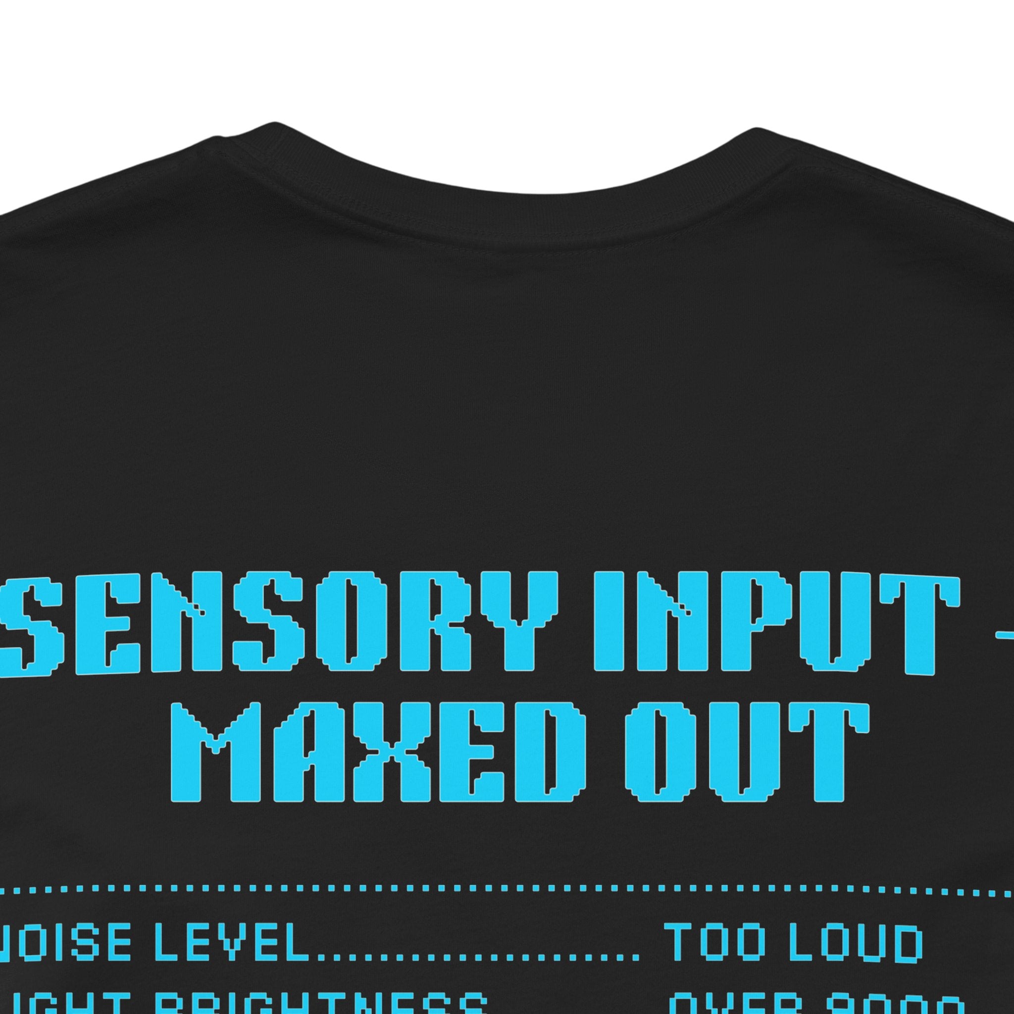 Overstimulated, Still in the Game Shirt – Sensory Input Maxed Out Retro Gamer Tee (Front & Back Print)