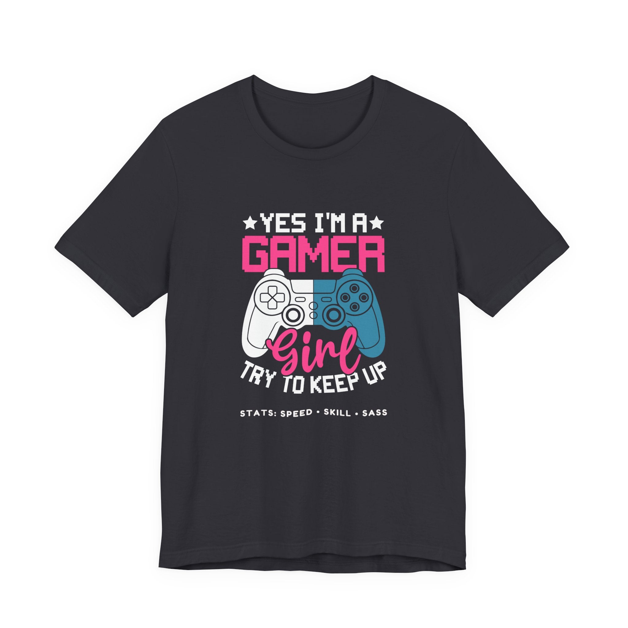 Gamer Girl – Yes I’m a Gamer Girl, Try to Keep Up Shirt (Front & Back Print)