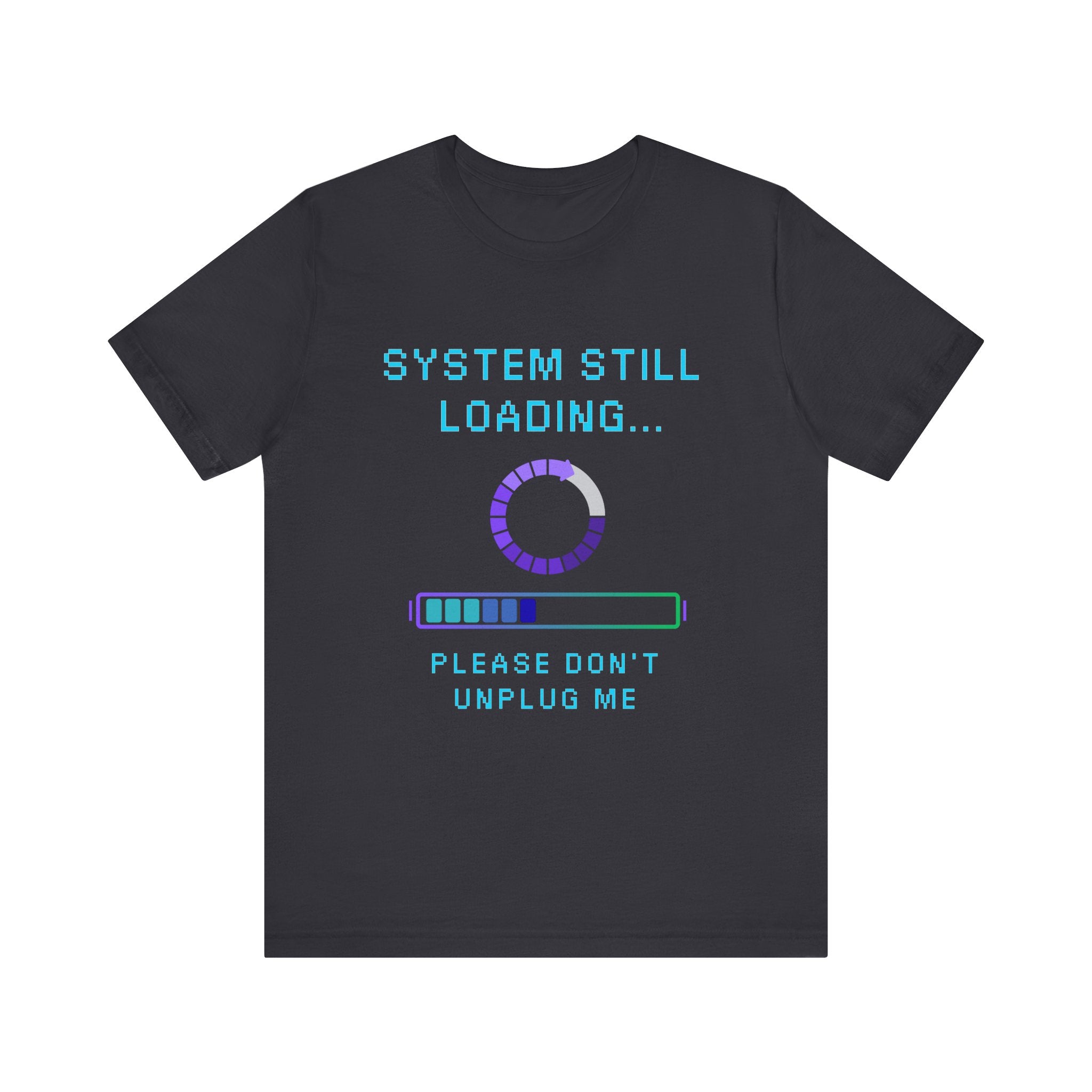 🧠 SYSTEM STILL LOADING Shirt • Please Don’t Unplug Me Gamer Tee • Stress Monitor Pixel T-Shirt • Retro 80s 90s Gift for Overloaded Brains