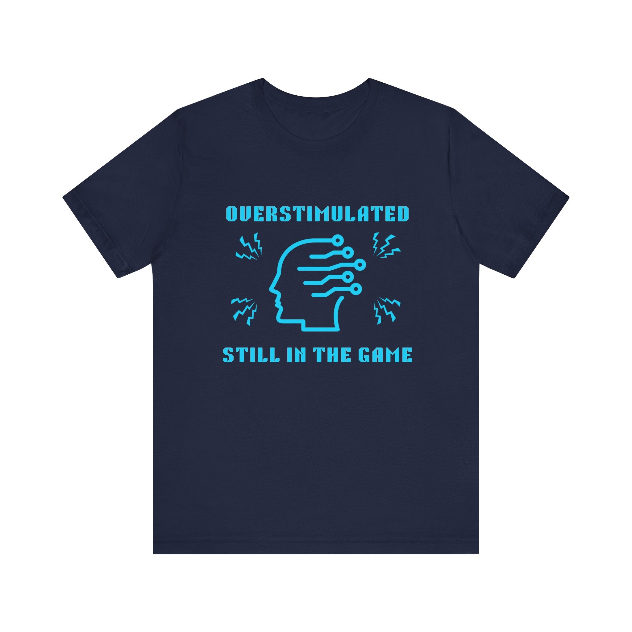 ⚡ OVERSTIMULATED STILL IN THE GAME Shirt • Sensory Input Maxed Out Gamer Tee • Retro Pixel Anxiety T-Shirt • Funny 80s 90s Gaming Gift