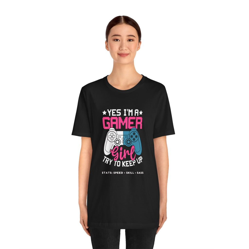Gamer Girl – Yes I’m a Gamer Girl, Try to Keep Up Shirt (Front & Back Print)
