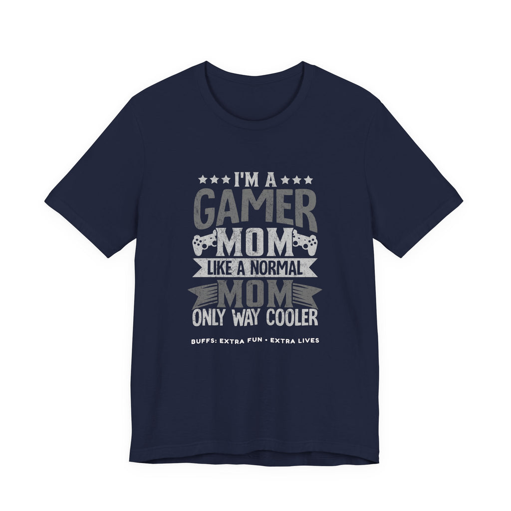 Gamer Mom – Like a Normal Mom, Only Way Cooler Shirt (Front & Back Print)