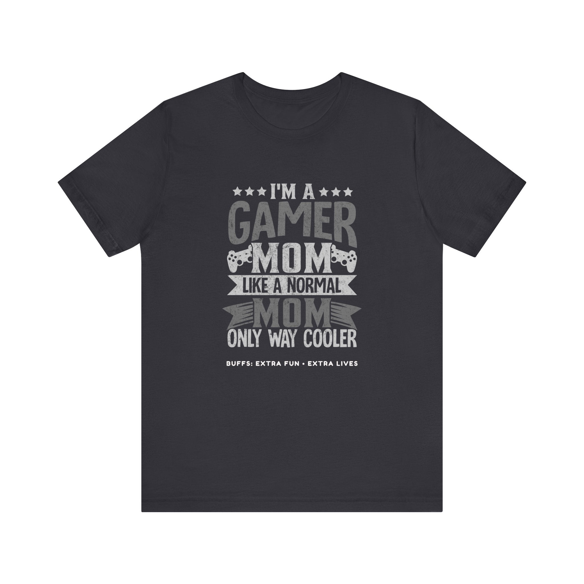 Gamer Mom – Like a Normal Mom, Only Way Cooler Shirt (Front & Back Print)