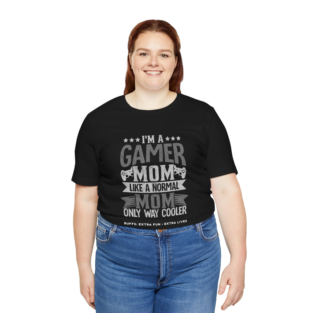 Gamer Mom – Like a Normal Mom, Only Way Cooler Shirt (Front & Back Print)