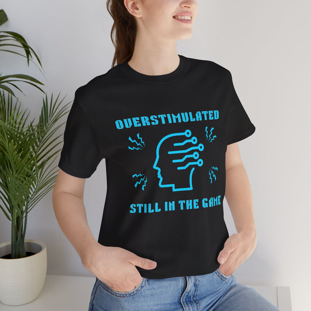 ⚡ OVERSTIMULATED STILL IN THE GAME Shirt • Sensory Input Maxed Out Gamer Tee • Retro Pixel Anxiety T-Shirt • Funny 80s 90s Gaming Gift