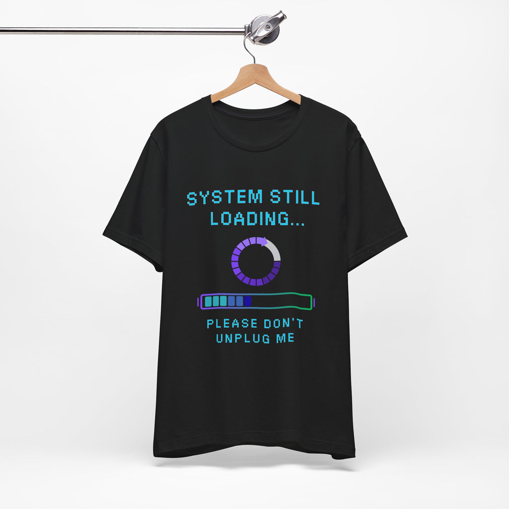 🧠 SYSTEM STILL LOADING Shirt • Please Don’t Unplug Me Gamer Tee • Stress Monitor Pixel T-Shirt • Retro 80s 90s Gift for Overloaded Brains