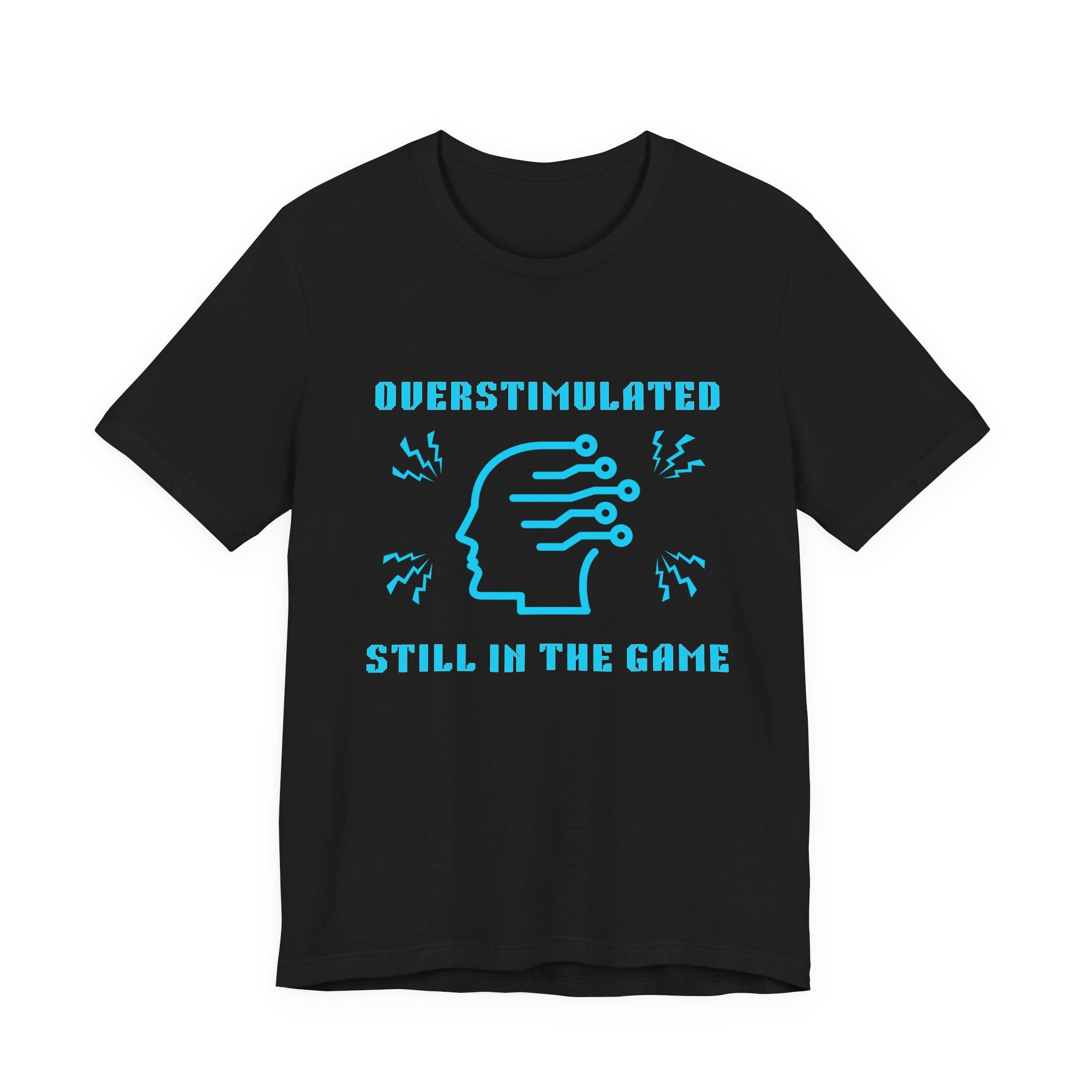 ⚡ OVERSTIMULATED STILL IN THE GAME Shirt • Sensory Input Maxed Out Gamer Tee • Retro Pixel Anxiety T-Shirt • Funny 80s 90s Gaming Gift